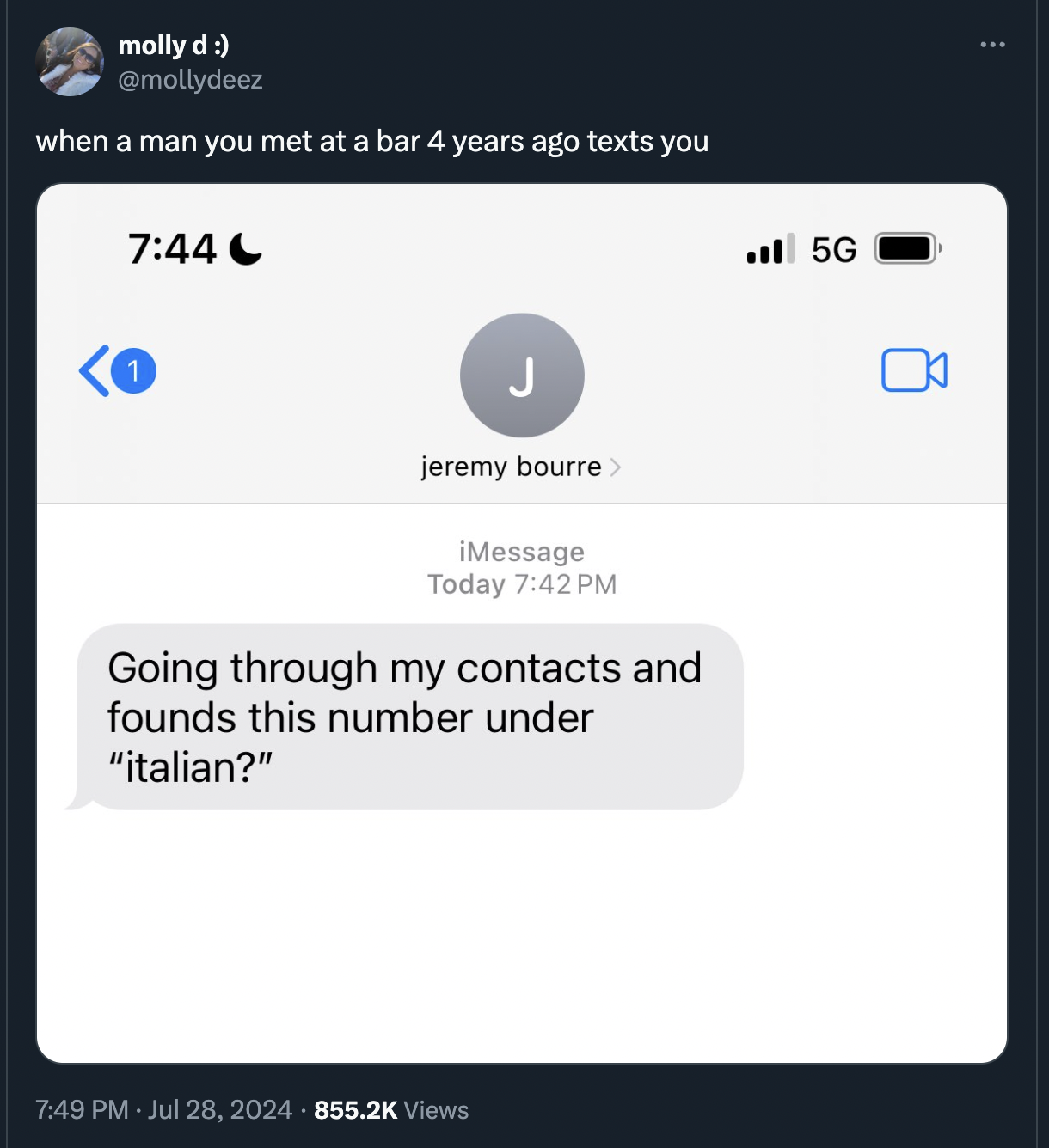 screenshot - molly d when a man you met at a bar 4 years ago texts you J jeremy bourre > iMessage Today Going through my contacts and founds this number under "italian?" Views .5G